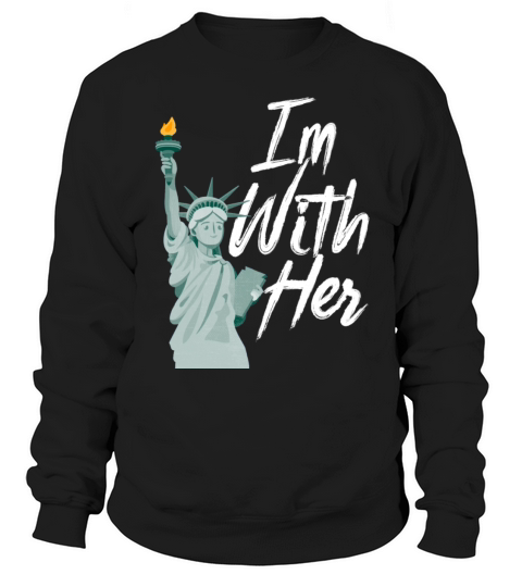 Im With Her 4th Of July Lady Liberty Women's Sweatshirt