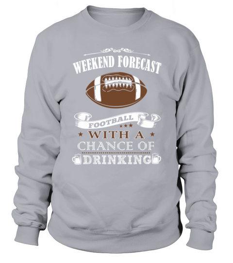 Weekend forecast football with a chance of drink Men's Sweatshirt