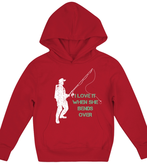 I Love It When She Bends Over - Funny Fisherman Kids Hoodie