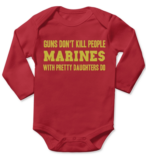 Guns Dont Kill People Marines With Pretty Daughters Do Long Sleeve Baby One-Piece