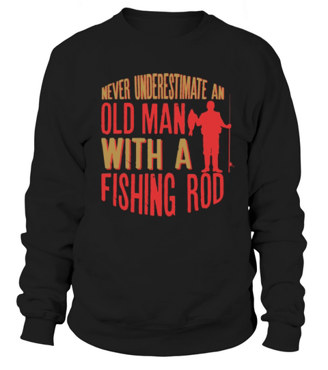 Mens Never Underestimate An Old Man With a Women's Sweatshirt