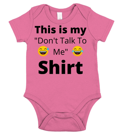 Dont talk to me Funny Shirt Short Sleeve Baby One-Piece