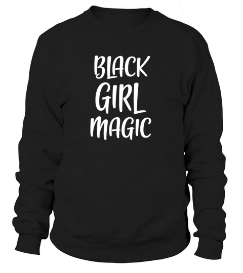 Black Girl Magic - Black lives matter Women's Sweatshirt