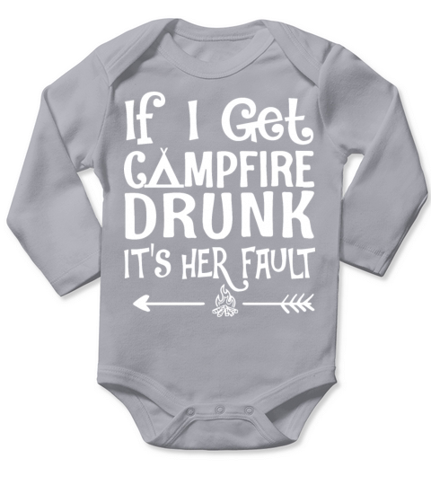 if I get campfire drunk it is her fault camp Long Sleeve Baby One-Piece