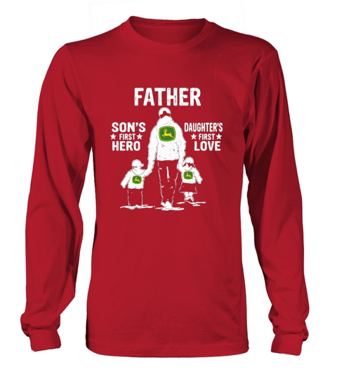 John Deer Father Son’s First Hero Daughter’s First Love Father’s Day shirth Long sleeved Unisex