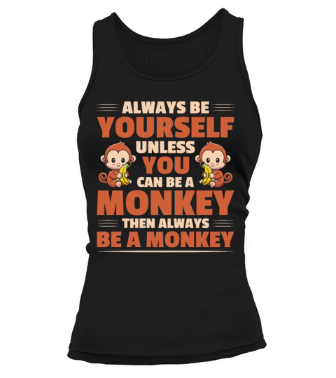 Be Yourself Unless You Can Be A Monkey Banana Women's Tank Top