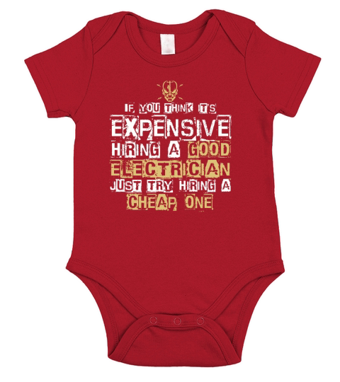 IT IS EXPENSIVE HIRING A GOOD ELECTRICIAN T SHIRT Short Sleeve Baby One-Piece