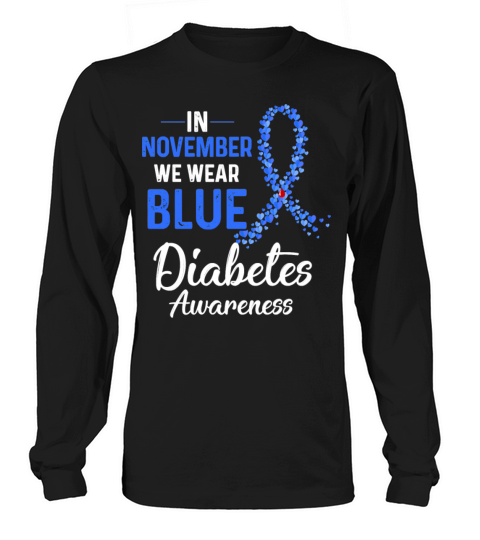 Diabetic Diabetes Awareness In November We Wear Bl Long sleeved Unisex