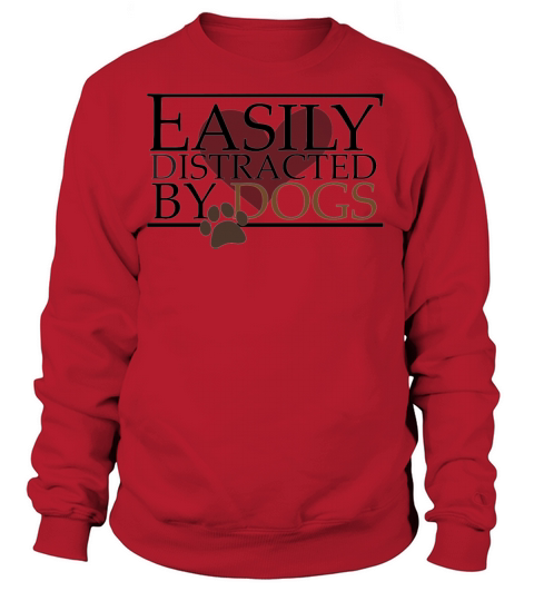 easily distracted by dogs Women's Sweatshirt