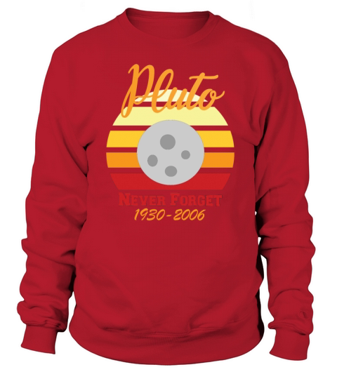 Planet Pluto In Solar System Never Forget 1930-200 Women's Sweatshirt