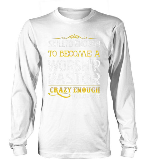 Become a Worship Pastor Crazy Enough Job Title Shirts Long sleeved Unisex