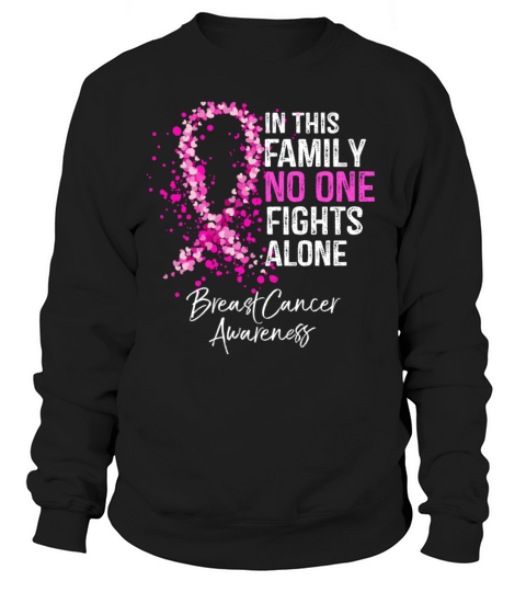 In This Family No One Fights Alone Breast Cancer Women's Sweatshirt