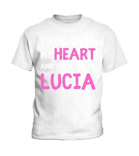 NAMED LUCIA NAME FIRST NAME DAY SAYING Kids T-Shirt