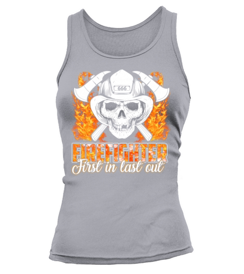 Firefighter First In Last Out Shirt Women's Tank Top