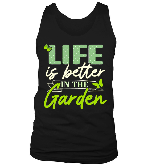 Life Is Better In The Garden Plants Flowers Tank Top Unisex