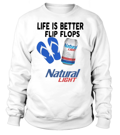 Life is better in flip flops with Natural Light Sweatshirt Unisex