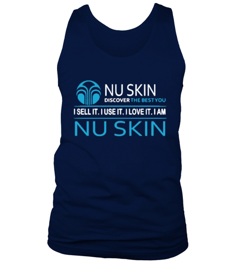 Nu Skin Discover The Best You I Sell It I Use It I Love It I Am Nu Skin Tank Top Unisex