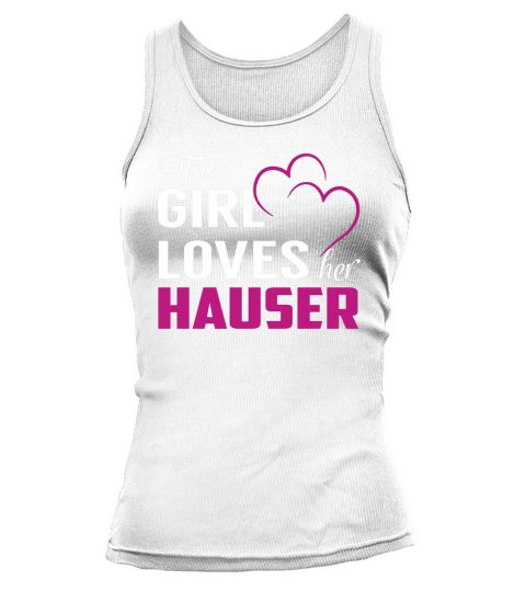 This Girl Loves Her HAUSER Name Shirts Tank top Woman