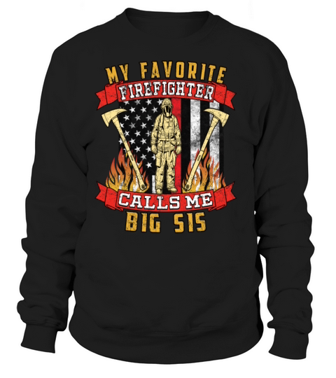 My Favorite Firefighter Calls Me Big Sis Women's Sweatshirt