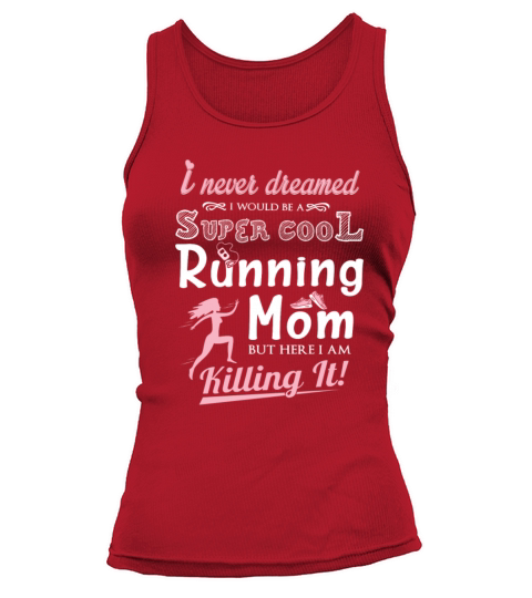 Running - Never dreamed being a cool running mom Women's Tank Top