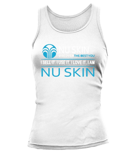 Nu Skin Discover The Best You I Sell It I Use It I Love It I Am Nu Skin Tank top Woman