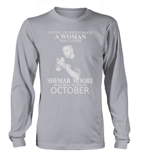 Never Underestimate A Woman Who Loves SHEMAR MOORE And Born In OCTOBER Long sleeved Unisex