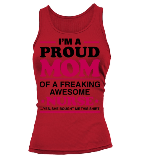 I Am A Proud Mom Of A Freaking Awesome Nurse Women's Tank Top