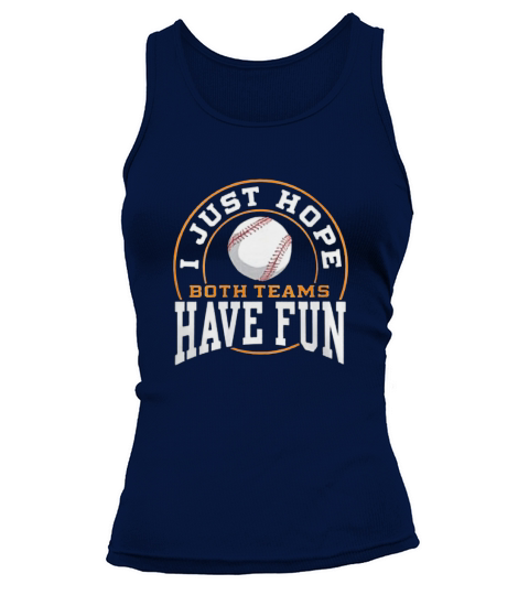 I Just Hope Both Teams Have Fun BASEBALL Tank top Woman