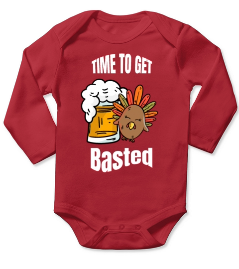 Time To Get Basted Funny Beer Thanksgiving Turkey Long Sleeve Baby One-Piece