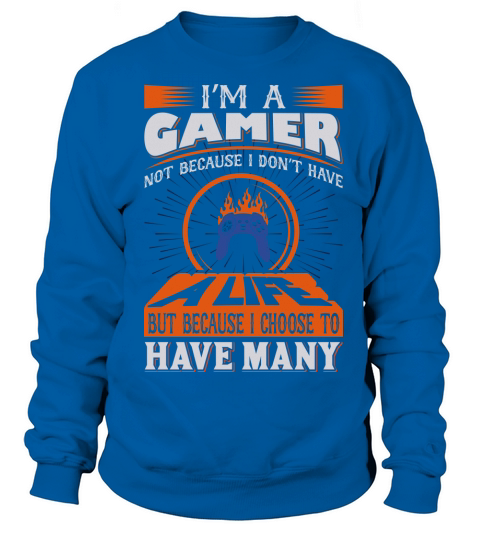 Im a Gamer because I choose Women's Sweatshirt