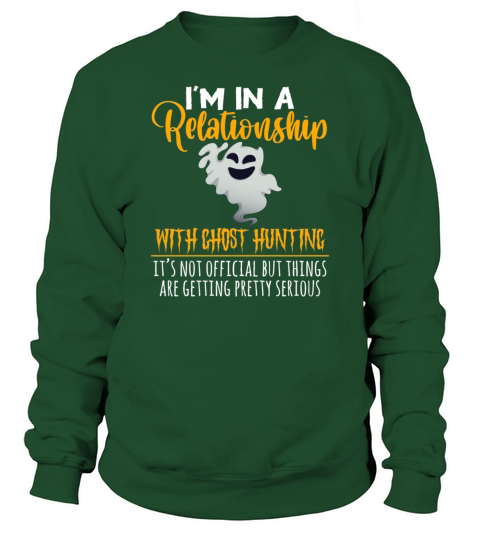Im In A Relationship With Ghost Hunting Its Not Men's Sweatshirt