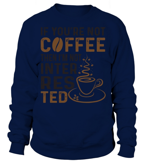 NO COFFEE NO INTEREST Women's Sweatshirt