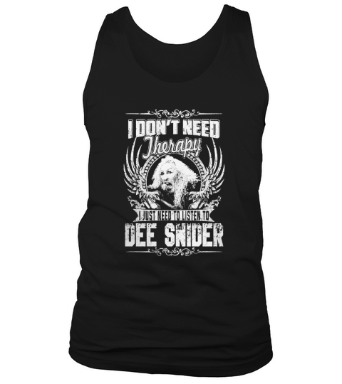 I Dont Need therapy i Just Need To Listen To Dee Snider TShirt Tank Top Unisex