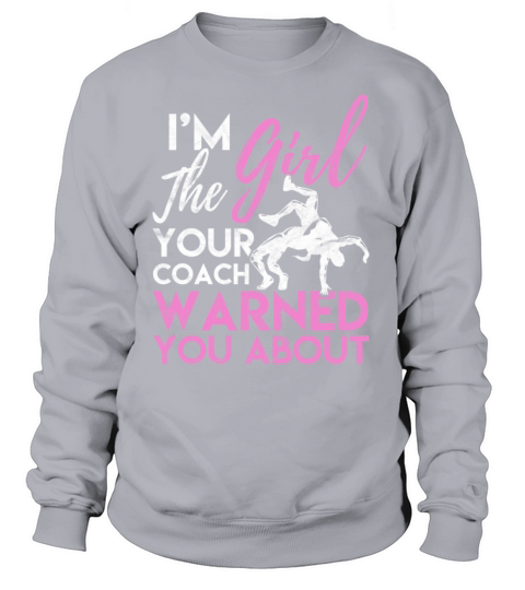 Wrestling Shirt for Girls the Girl Coach Warned Women's Sweatshirt