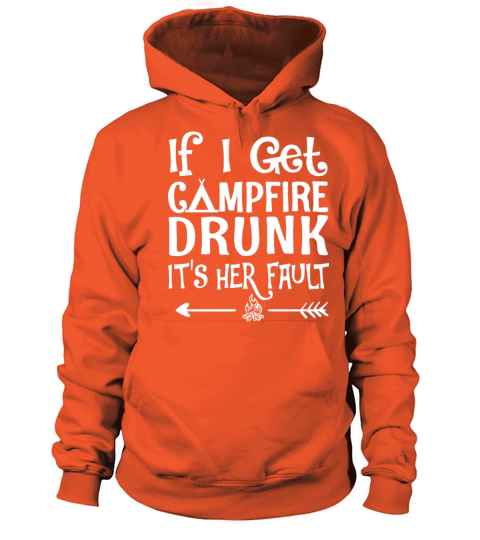 if I get campfire drunk it is her fault camp Women's Hoodie
