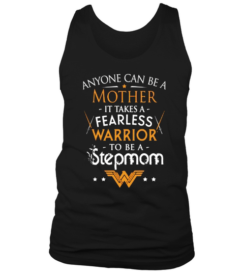 Anyone Can Be A Mother It Takes A Fearless Warrior To Be A Stepmom Tank Top Unisex