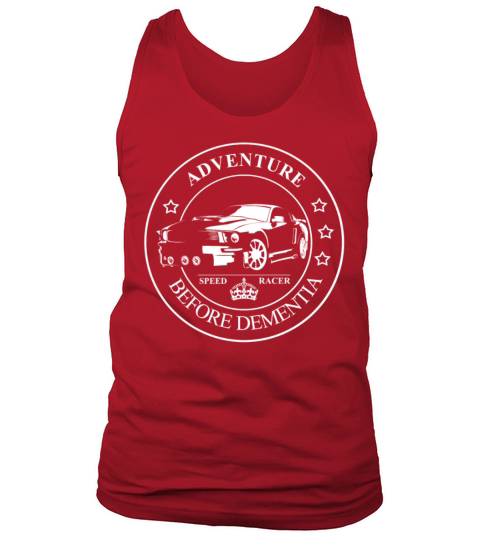 Adventure before dementia Speed Car Tank Top Unisex