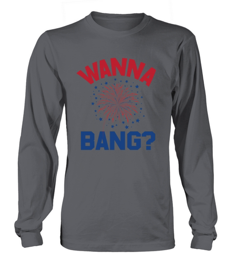 4th Of July Funny Wanna Bang Women's Long Sleeve