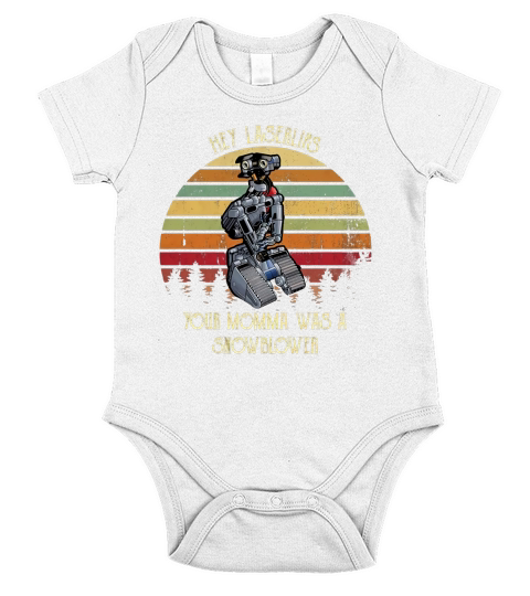 Johnny 5 Hey Laser Lips Your Momma was A Snowblower Vintage Short Sleeve Baby One-Piece
