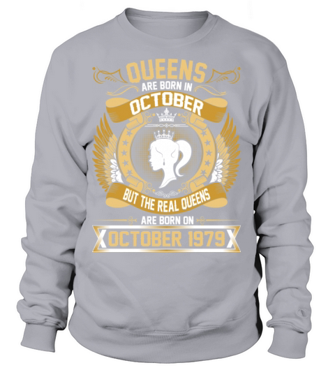 The Real Queens Are Born On October 1979 Women's Sweatshirt