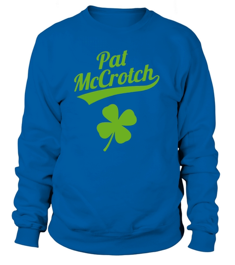 Funny Irish St Patrick Day Pat McCrotch Women's Sweatshirt