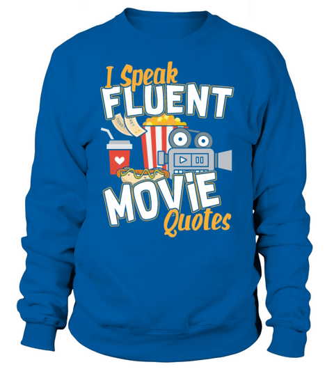 I Speak Fluent Movie Quotes Film Fan Gift Sweatshirt Unisex