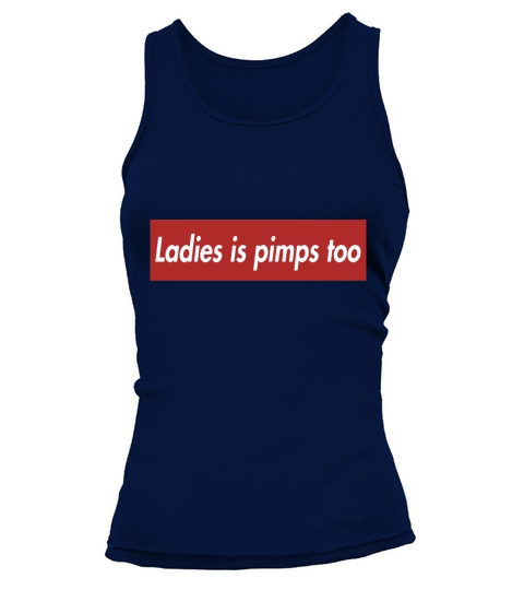 Ladies is pimps too T-Shirts Tank top Woman