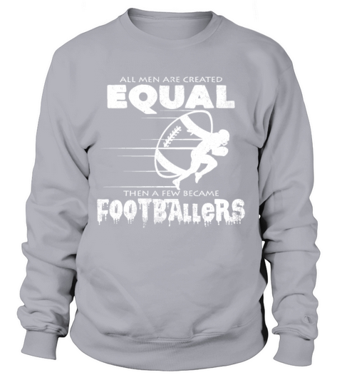 All Men Are Created Equal Football Quotes Cool Men's Sweatshirt
