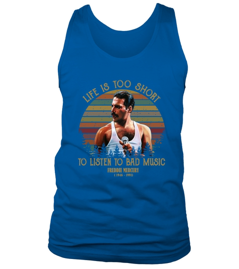 Life is too short to listen to bad music Freddie Mercury sunset shirt Tank Top Unisex