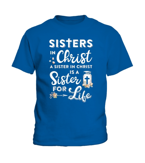 Sisters in Christ A Sister in Christ is A Sister for Life Kids T-Shirt