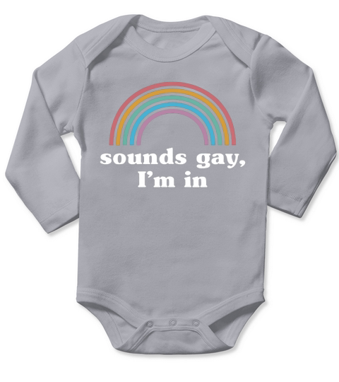 Sounds Gay I’m In Rainbow LGBT Pride T-Shirt Long Sleeve Baby One-Piece