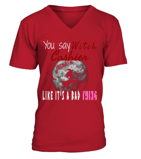 You say Witch cashier like it s a bad thing Men's V-Neck T-shirt