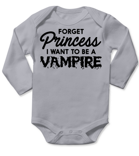 Forget Princess I Want To Be A Vampire Long Sleeve Baby One-Piece