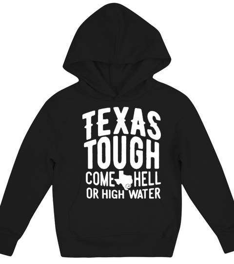 Texas Tough Come Hell Or High Water Support Kids Hoodie